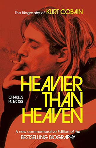 Heavier Than Heaven: The Biography of Kurt Cobain (Scepte 21's)
