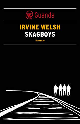 Skagboys (Trilogia di Trainspotting) (Italian Edition)