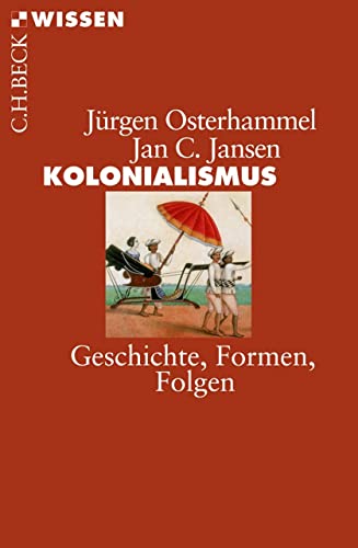 Kolonialismus: Geschichte, Formen, Folgen (Beck'sche Reihe 2002)