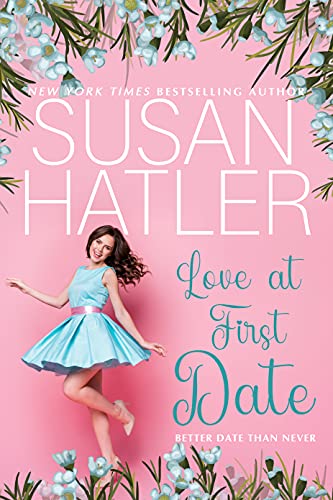 Love at First Date: A Sweet Romance with Humor (Better Date than Never Series Book 1)
