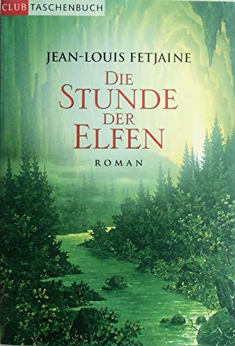 Jean-Louis Fetjaine: Die Stunde der Elfen