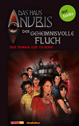 Das Haus Anubis - Band 3: Der geheimnisvolle Fluch: Der Roman zur TV-Serie