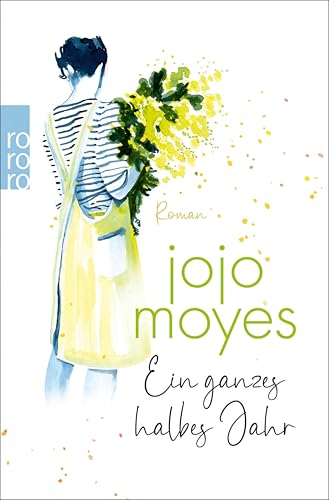 Ein ganzes halbes Jahr: Der weltweite Nummer 1 Bestseller, der Millionen Herzen eroberte (Lou)