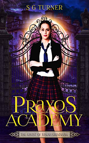 The Ghost of Josiah Grimshaw: a supernatural academy series (Praxos Academy Book 1)