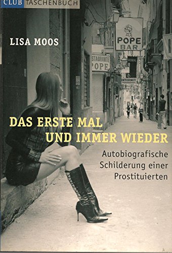 Das erste Mal und immer wieder : autobiographische Schilderung einer Prostituierten.