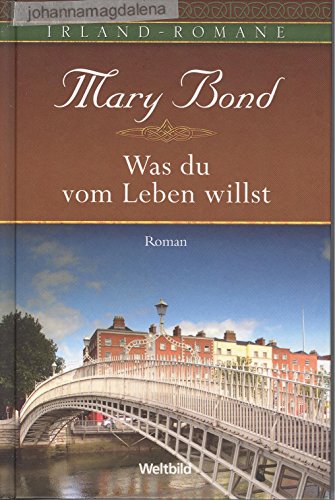 Was du vom Leben willst - Irland Romane.