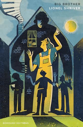 Big Brother: Brilliant family fiction from the award-winning author of We Need To Talk About Kevin