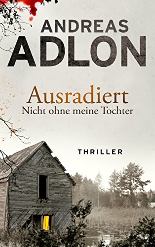 Ausradiert - Nicht ohne meine Tochter: Thriller
