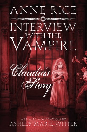 Interview with the Vampire: Claudia's Story: A dark and beautiful graphic novel adaptation of a cult classic