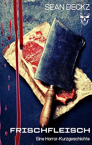 Frischfleisch - Eine Horror-Kurzgeschichte