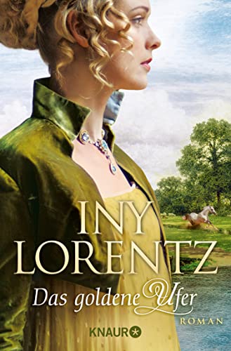 Das goldene Ufer: Roman | Die große historische Auswanderersaga von Erfolgsautorin Iny Lorentz (Auswanderer – Saga 1)