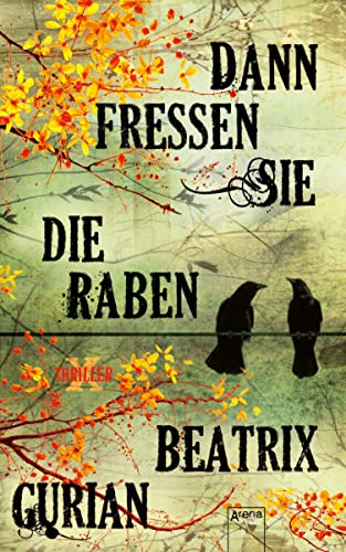 Dann fressen sie die Raben: Arena X-Thriller (Arena Thriller 0)