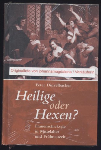 Heilige oder Hexen? - Frauenschicksale in Mittelalter und Frühneuzeit