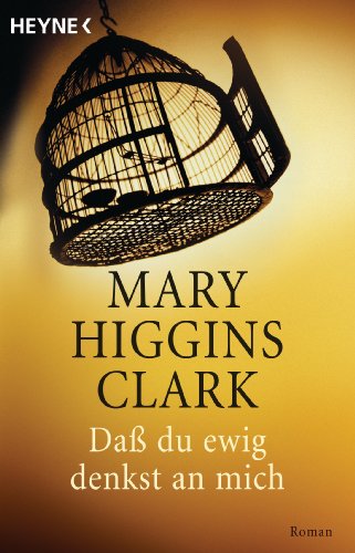 Daß du ewig denkst an mich: Roman