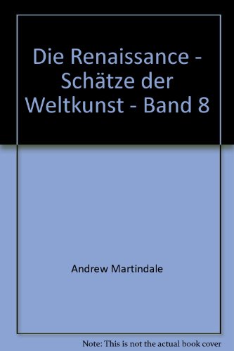 Die Renaissance - Schätze der Weltkunst - Band 8