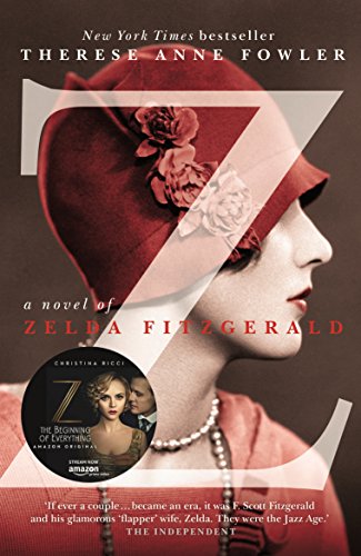 Z: A Novel of Zelda Fitzgerald: The inspiration behind the Amazon Original show Z THE BEGINNING OF EVERYTHING starring Christina Ricci as Zelda (English Edition)