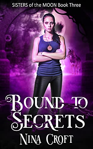 Bound to Secrets (Sisters of the Moon Book 3)