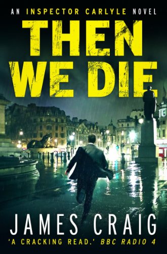 Then We Die (Inspector Carlyle Book 5)