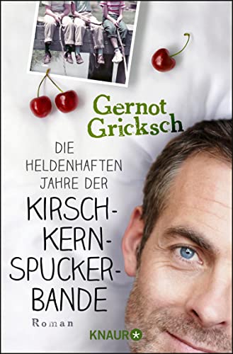 Die heldenhaften Jahre der Kirschkernspuckerbande: Roman