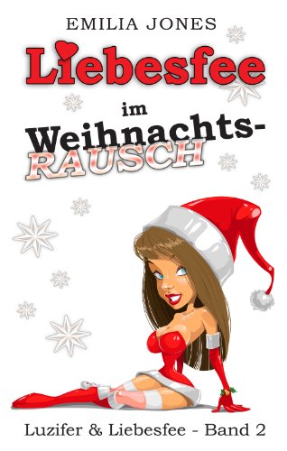 Liebesfee im Weihnachtsrausch (Luzifer & Liebesfee 2)