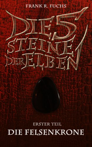 Die fünf Steine der Elben Band 1 Die Felsenkrone