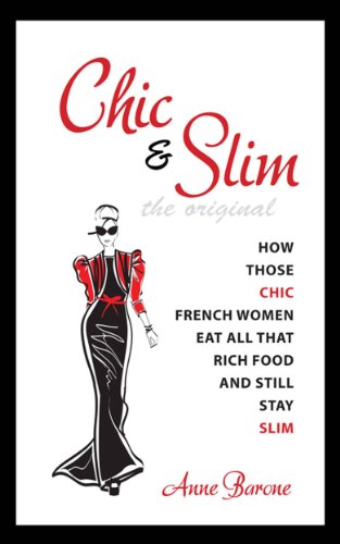 Chic & Slim: How Those Chic French Women Eat All That Rich Food And Still Stay Slim