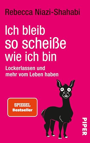 Ich bleib so scheiße, wie ich bin: Lockerlassen und mehr vom Leben haben