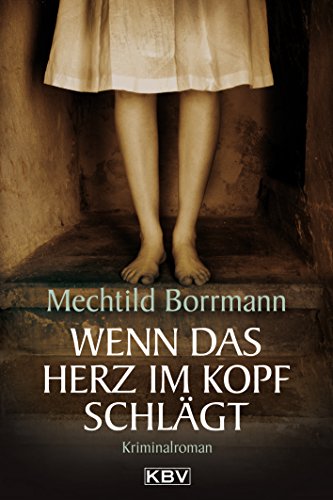 Wenn das Herz im Kopf schlägt: Kriminalroman (KBV-Krimi)