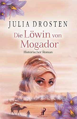 Die Löwin von Mogador - Historischer Roman (Mutige Frauen und fremde Kulturen)