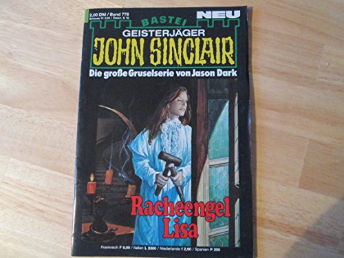 Geisterjäger John Sinclair. Die große Gruselserie von Jason Dark. Band 776. Racheengel Lisa.