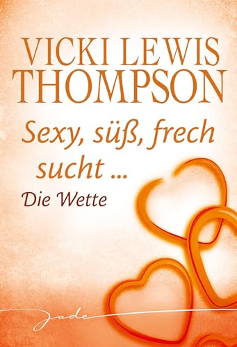 Die Wette: Sexy, süß, frech sucht ...