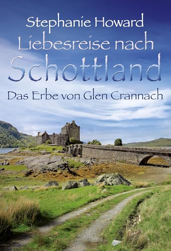 Das Erbe von Glen Crannach: Liebesreise nach Schottland