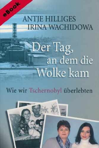 Der Tag, an dem die Wolke kam - Wie wir Tschernobyl überlebten