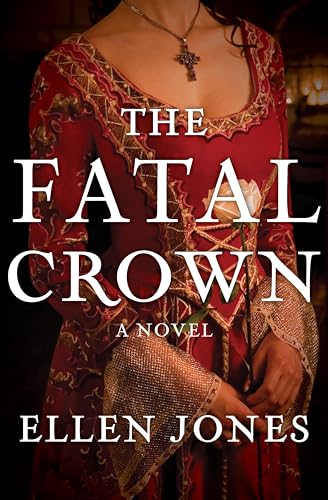The Fatal Crown: A Novel (The Queens of Love and War Book 1)