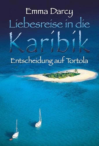 Entscheidung auf Tortola: Liebesreise in die Karibik