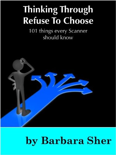 Thinking Through Refuse to Choose: 101 things every Scanner should know (English Edition)