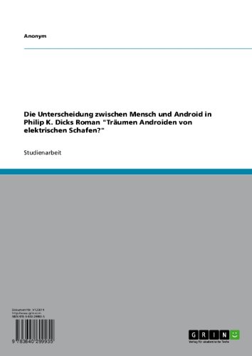 Die Unterscheidung zwischen Mensch und Android in Philip K. Dicks Roman "Träumen Androiden von elektrischen Schafen?"