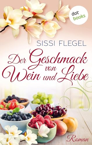 Der Geschmack von Wein und Liebe: Roman | Ein Familiengeheimnis in Bordeaux - ein Lesevergnügen für Fans von Dora Heldt