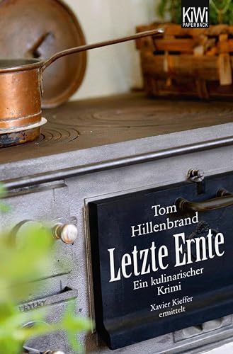 Letzte Ernte. Ein kulinarischer Krimi: Ein kulinarischer Krimi. Xavier Kieffer ermittelt (Xavier Kieffers 3)