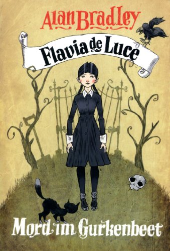 Alan Bradley : Flavia de Luce - Mord im Gurkenbeet