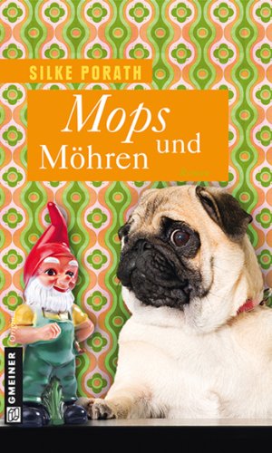 Mops und Möhren: Roman (Von Möpsen und Menschen 2)