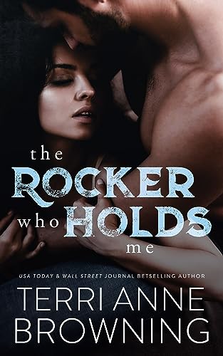 The Rocker Who Holds Me (The Rocker Series Book 1)