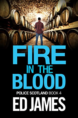 Fire in the Blood: A totally nail-biting and addictive Scottish detective mystery (Police Scotland Crime Series Book 4) (English Edition)