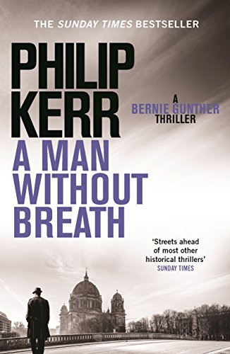 A Man Without Breath: fast-paced historical thriller from a global bestselling author (Bernie Gunther Mystery Book 9)