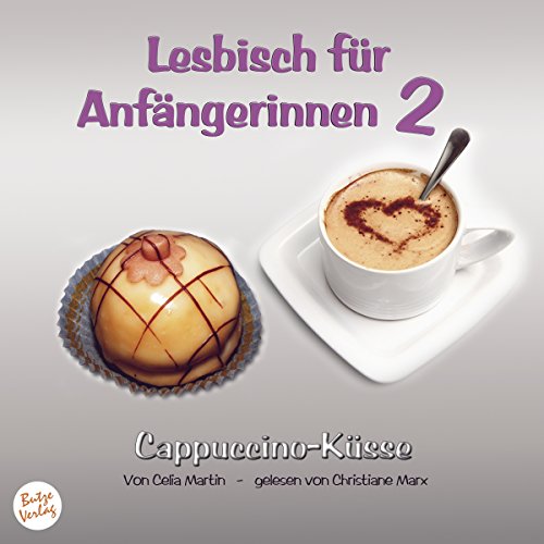 Cappuccino-Küsse: Lesbisch für Anfängerinnen 2
