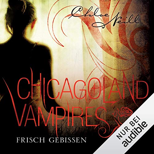 Frisch gebissen: Chicagoland Vampires 1