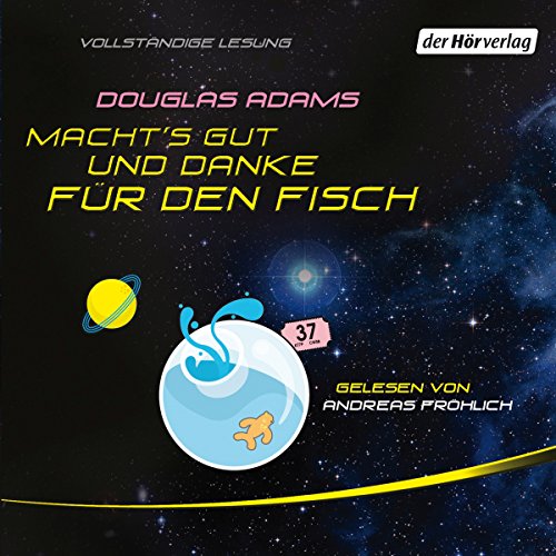 Macht's gut, und danke für den Fisch: Per Anhalter durch die Galaxis 4