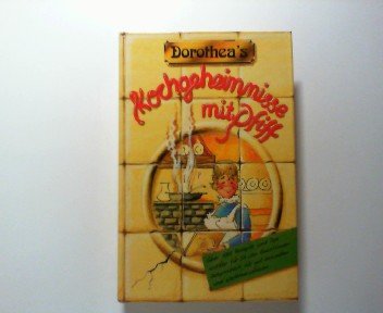 Dorothea's Kochgeheimnisse mit Pfiff. Über 100 Rezepte und Tips....