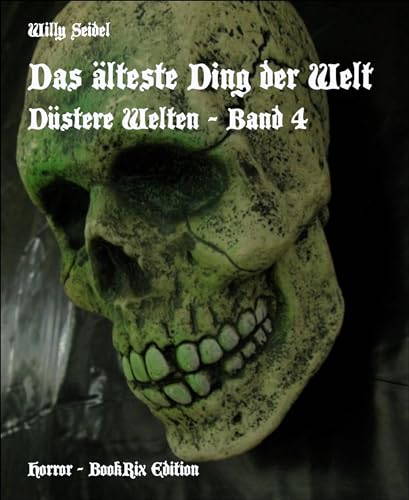 Das älteste Ding der Welt: Düstere Welten - Band 4