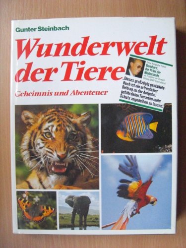 Wunderwelt der Tiere Geheimnis und Abenteuer Bildband